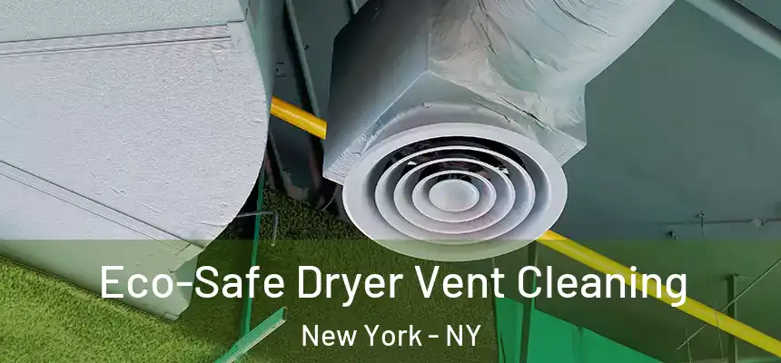  Eco-Safe Dryer Vent Cleaning New York - NY